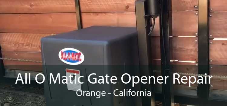All O Matic Gate Opener Repair Orange - California